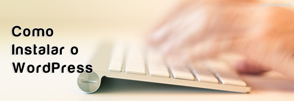 Como Instalar o WordPress paso a paso como instalar o wordpress - Como Instalar o WordPress paso a paso